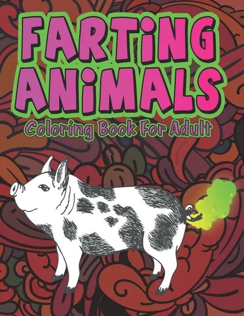 Farting Animals: Silly but Funny Coloring Book for Animal Lovers - Paperback