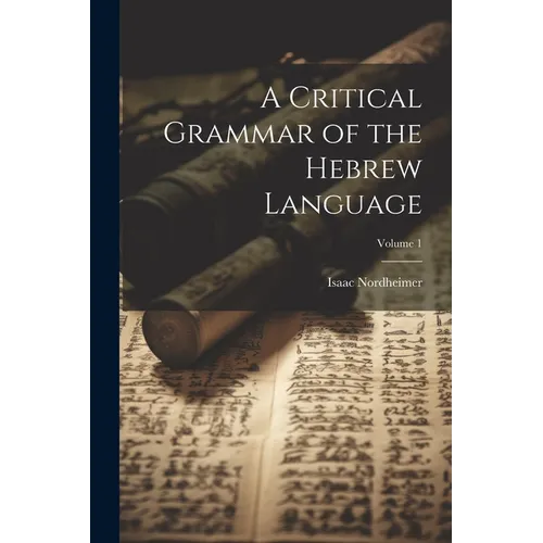 A Critical Grammar of the Hebrew Language; Volume 1 - Paperback