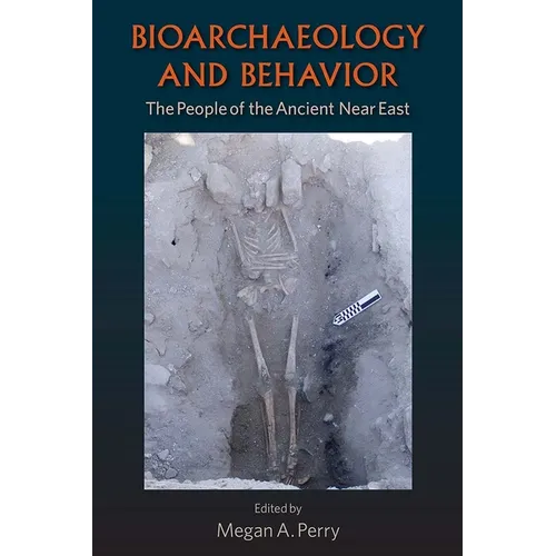 Bioarchaeology and Behavior: The People of the Ancient Near East - Paperback