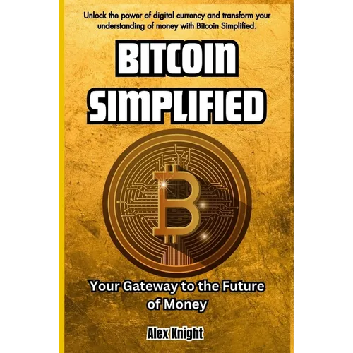 Bitcoin Simplified: Your Gateway to the Future of Money - Paperback