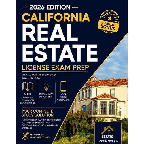 California Real Estate Exam Guide: Master the Exam with In-Depth Theory, 500 Expertly Explained Practice Questions, Flashcards, and Proven Strategies - Paperback