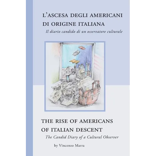 The Rise of Americans of Italian Descent: The Candid Diary of a Cultural Observer - Paperback