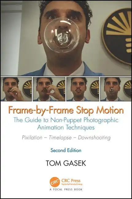 Frame-By-Frame Stop Motion: The Guide to Non-Puppet Photographic Animation Techniques - Paperback