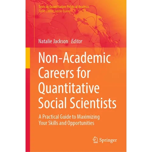 Non-Academic Careers for Quantitative Social Scientists: A Practical Guide to Maximizing Your Skills and Opportunities - Hardcover