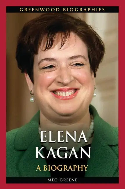 Elena Kagan: A Biography - Hardcover