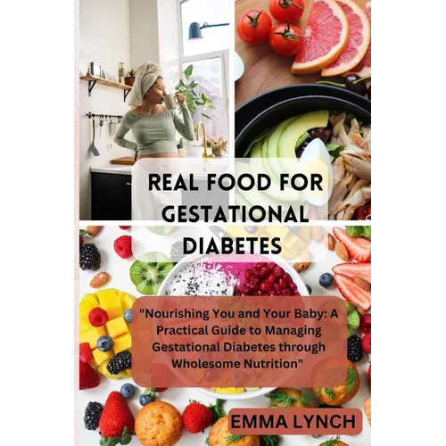 Real Food for Gestational Diabetes: 