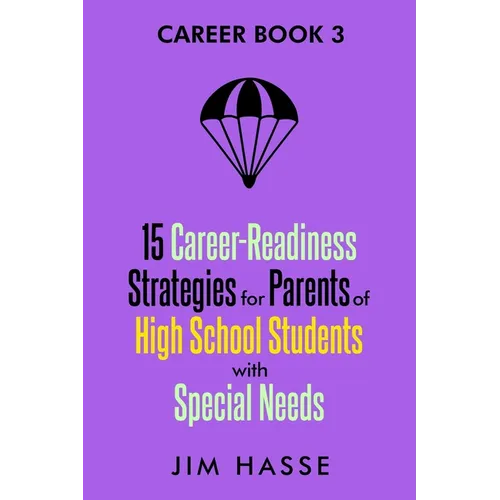 Career Book 3: 15 Career-readiness Strategies for Parents of High School Students with Special Needs - Paperback