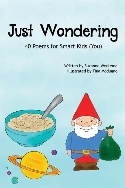 Just Wondering: 40 Poems for Smart Kids (You) - Paperback