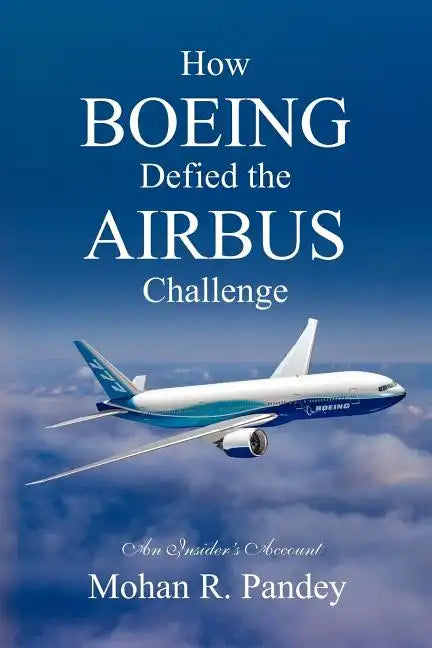 How Boeing Defied the Airbus Challenge: An Insider's Account - Paperback