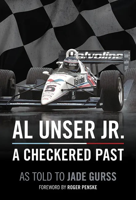 Al Unser Jr: A Checkered Past - Hardcover