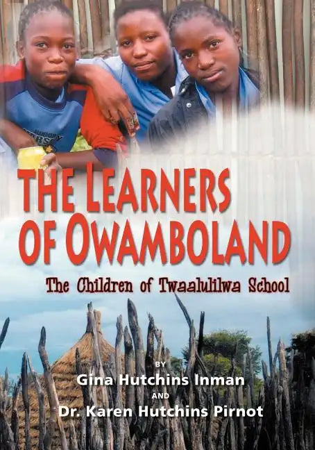 The Learners of Owamboland, the Children of Twaalulilwa School - Paperback