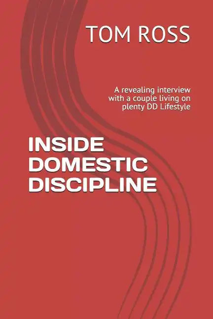 Inside Domestic Discipline: A Revealing Interview with a Couple Living on Plenty DD Lifestyle - Paperback