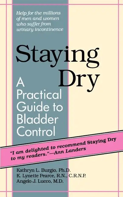 Staying Dry: A Practical Guide to Bladder Control - Paperback