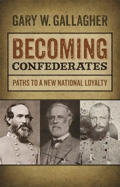 Becoming Confederates: Paths to a New National Loyalty - Paperback