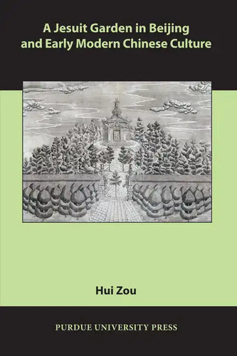 A Jesuit Garden in Beijing and Early Modern Chinese Culture - Paperback