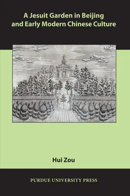 A Jesuit Garden in Beijing and Early Modern Chinese Culture - Paperback