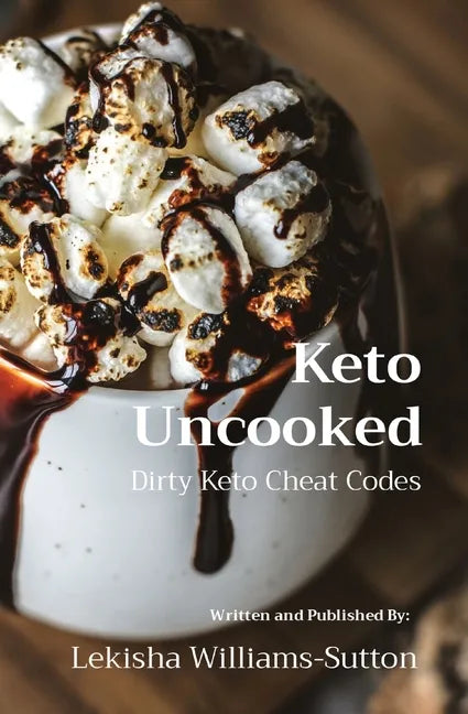 Keto Uncooked: Dirty Keto Cheat Codes - Paperback