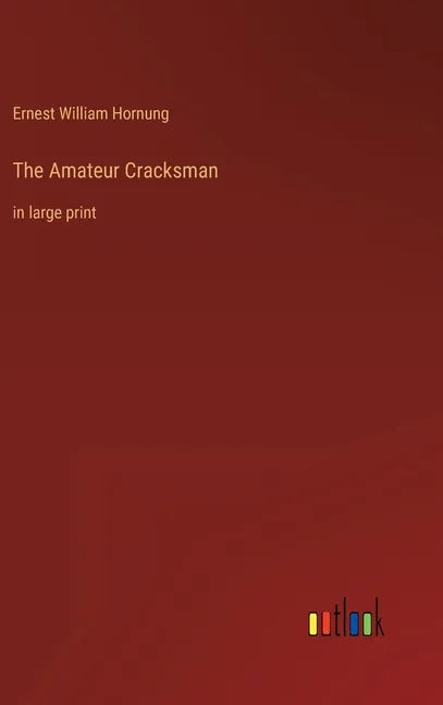 The Amateur Cracksman: in large print - Hardcover