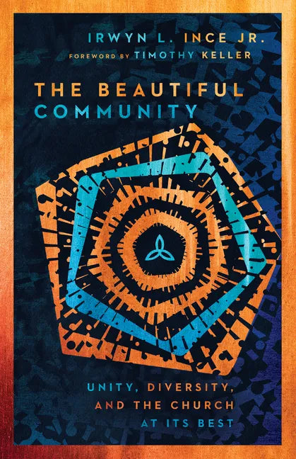 The Beautiful Community: Unity, Diversity, and the Church at Its Best - Paperback