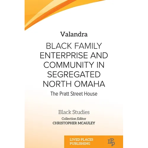 Black Family Enterprise and Community in Segregated North Omaha: The Pratt Street House - Paperback