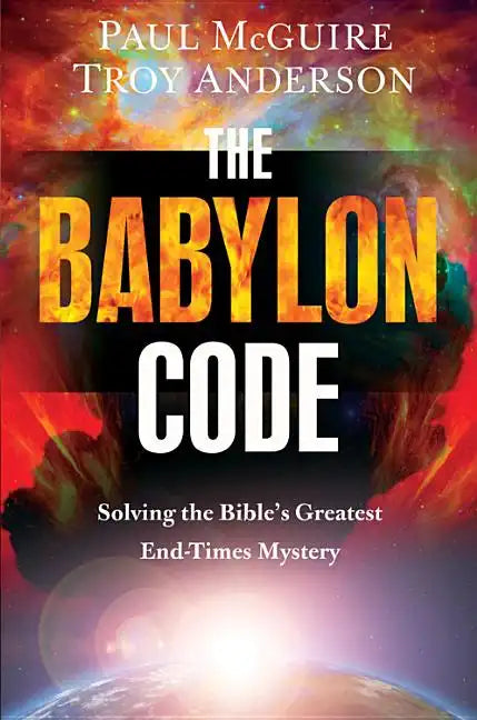 The Babylon Code: Solving the Bible's Greatest End-Times Mystery - Paperback