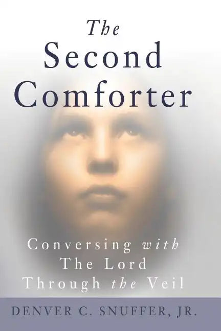The Second Comforter: : Conversing with the Lord Through the Veil - Paperback