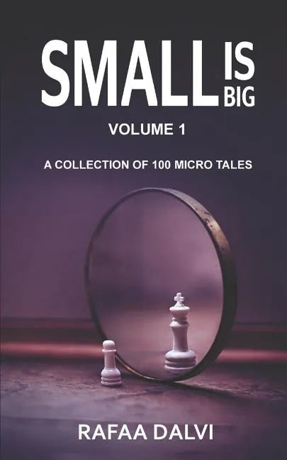 Small is Big: A collection of 100 micro tales - Paperback