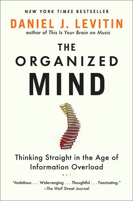 Organized Mind: Thinking Straight in the Age of Information Overload - Hardcover
