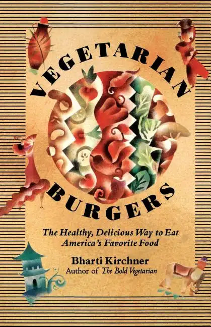 Vegetarian Burgers: The Healthy, Delicious Way to Eat America's Favorite Food - Paperback