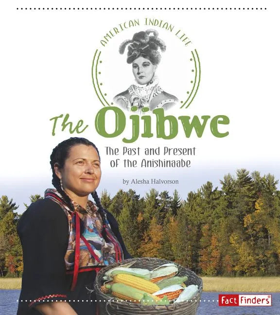 The Ojibwe: The Past and Present of the Anishinaabe - Paperback