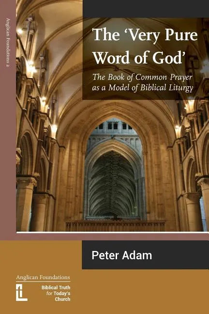 The Very Pure Word of God: The Book of Common Prayer as a Model of Biblical Liturgy - Paperback