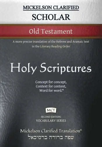 Mickelson Clarified Scholar Old Testament, MCT: A more precise translation of the Hebrew and Aramaic text in the Literary Reading Order - Paperback