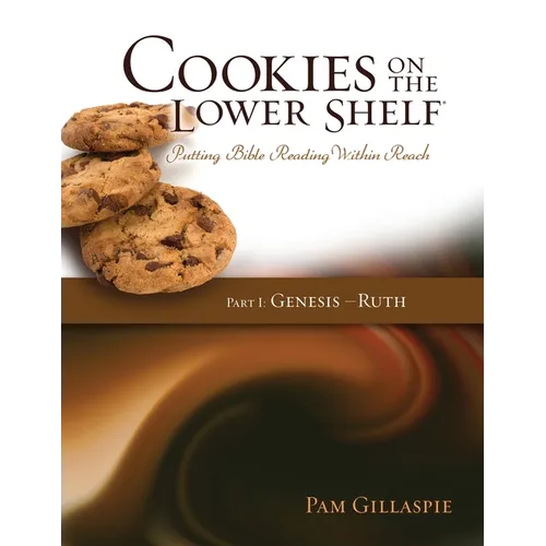 Cookies on the Lower Shelf: Part I Genesis - Ruth: Part I - Paperback