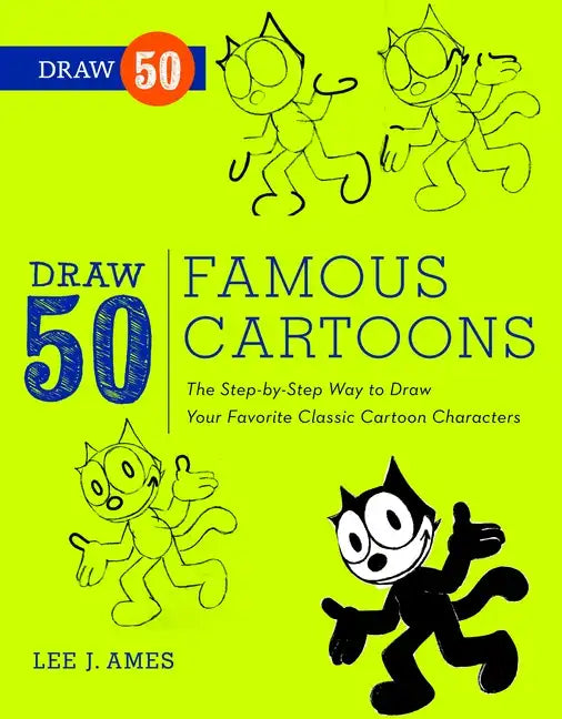 Draw 50 Famous Cartoons: The Step-By-Step Way to Draw Your Favorite Classic Cartoon Characters - Paperback