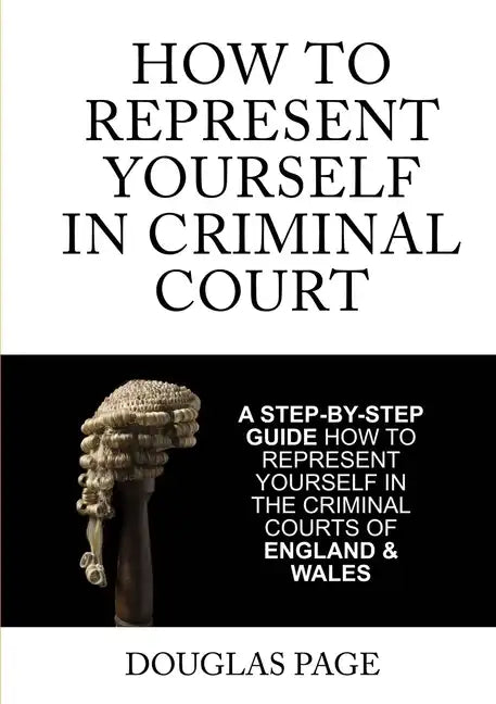 How To Represent Yourself In Criminal Court - Paperback