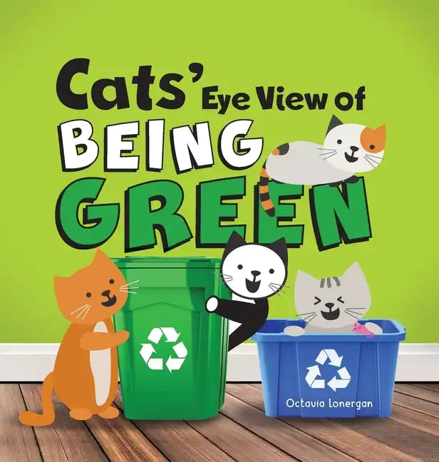 Cats' Eye View of Being Green - 2nd Edition: A rhyming book about sustainable living - Hardcover