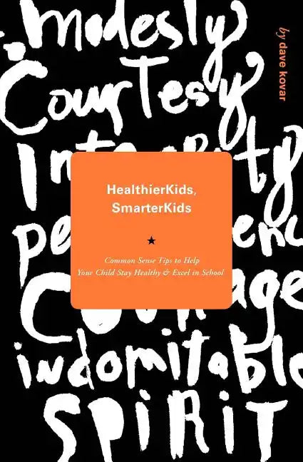 Healthier Kids / Smarter Kids: Common Sense Tips to Help Your Child Excel at School - Paperback