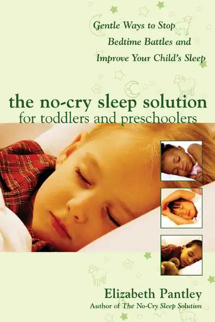 The No-Cry Sleep Solution for Toddlers and Preschoolers: Gentle Ways to Stop Bedtime Battles and Improve Your Child's Sleep: Foreword by Dr. Harvey Ka - Paperback