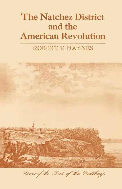 The Natchez District and the American Revolution - Paperback
