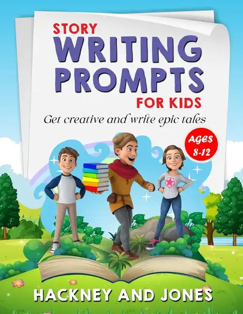 Story Writing Prompts For Kids Ages 8-12: Get Creative And Write Epic Tales. Go From A Blank Page To Exciting Adventures With Our Fun Beginner's Guide - Paperback