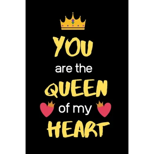 You Are the Queen of My Heart: Birthday valentine best gifts for wife girlfriend form husband boyfriend - Paperback