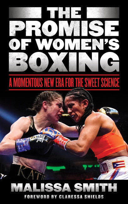 The Promise of Women's Boxing: A Momentous New Era for the Sweet Science - Hardcover