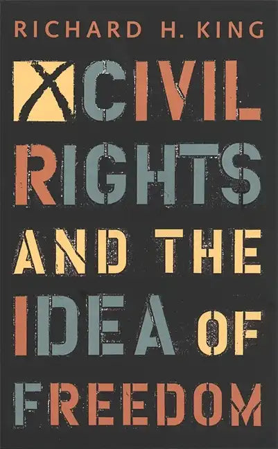 Civil Rights and the Idea of Freedom - Paperback