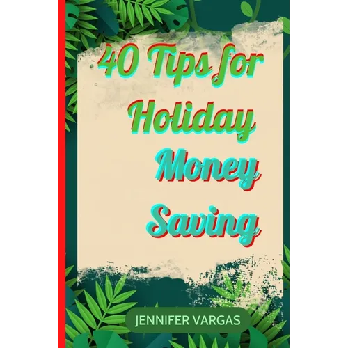 40 Tips for Holiday Money Saving - Paperback
