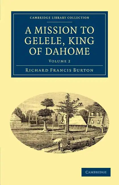 A Mission to Gelele, King of Dahome - Paperback