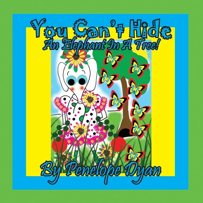 You Can't Hide An Elephant In A Tree! - Paperback