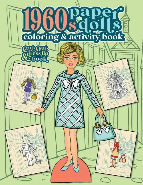1960s Paper Dolls Coloring and Activity Book: A Cut Out and Dress Up Book For All Ages - Paperback