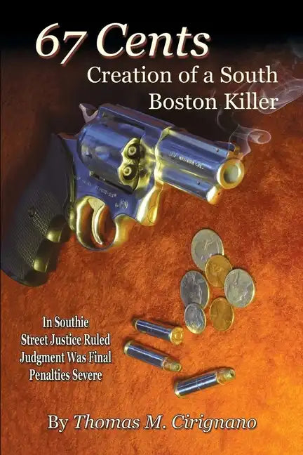67 Cents: Creation of a South Boston Killer - Paperback
