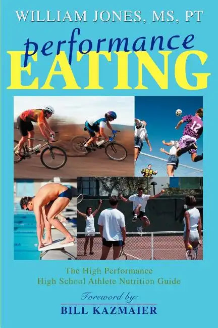 Performance Eating: The High Performance High School Athlete Nutrition Guide - Paperback