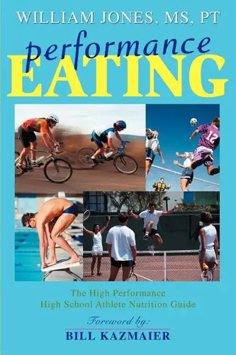 Performance Eating: The High Performance High School Athlete Nutrition Guide - Paperback